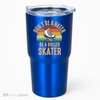 Don't Be A Hater Be A Roller Skater Roller Skate Great Gift Tumbler thumb 0