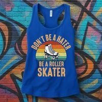 Don't Be A Hater Be A Roller Skater Roller Skate Great Gift Women's Tank Top thumb 3