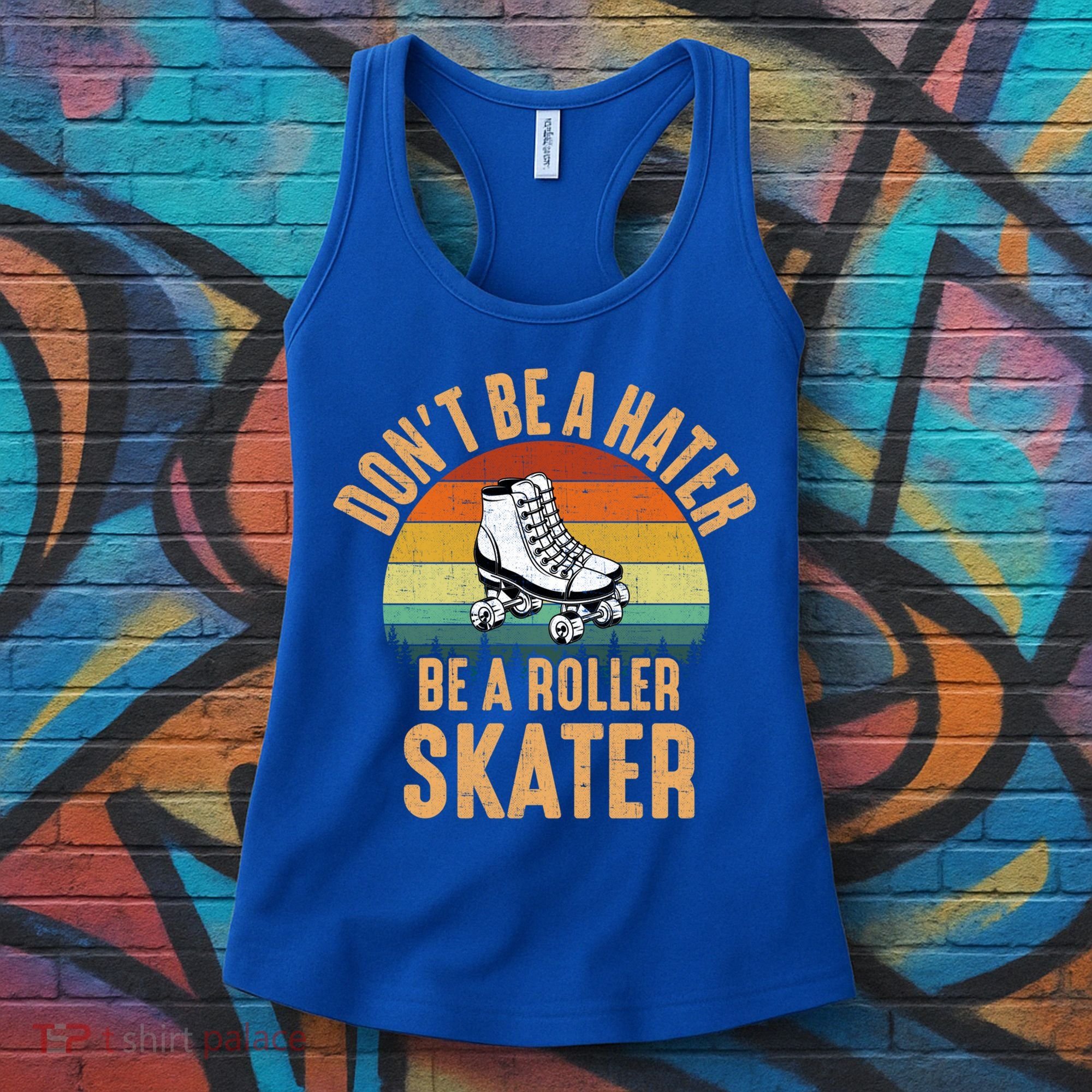 Don't Be A Hater Be A Roller Skater Roller Skate Great Gift Women's Tank Top