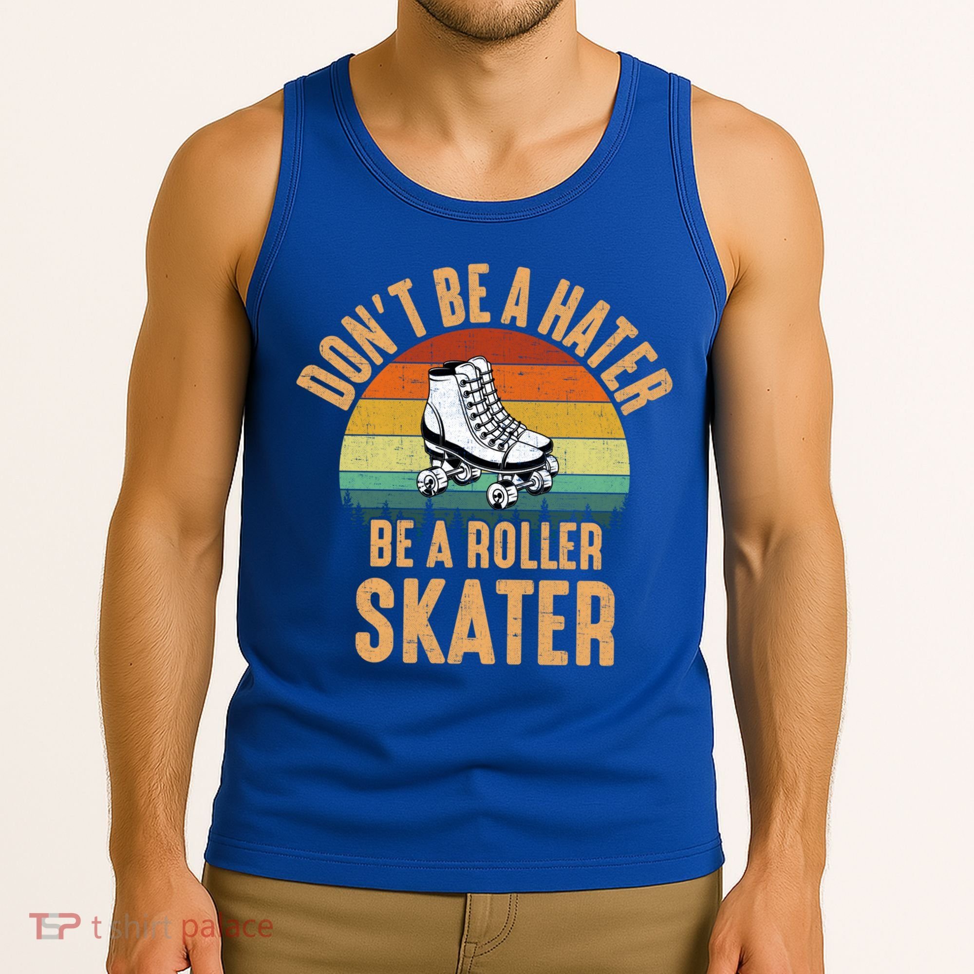 Don't Be A Hater Be A Roller Skater Roller Skate Great Gift Tank Top