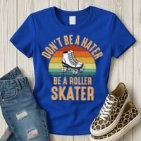 Don't Be A Hater Be A Roller Skater Roller Skate Great Gift Women's T-Shirt thumb 3