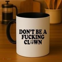 Don't Be A Fucking Clown Funny Coffee Mug thumb 4