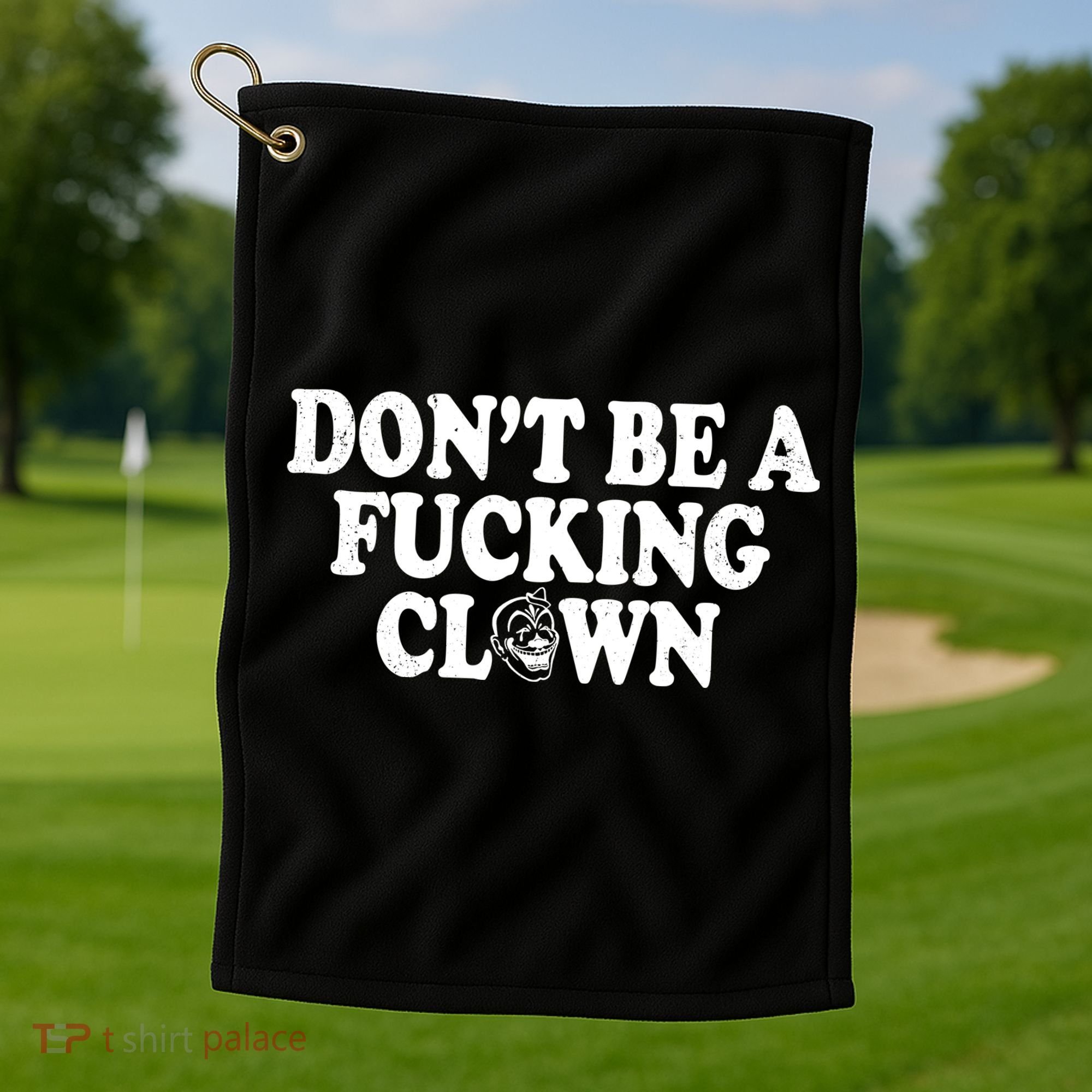 Don't Be A Fucking Clown Funny Golf Towel