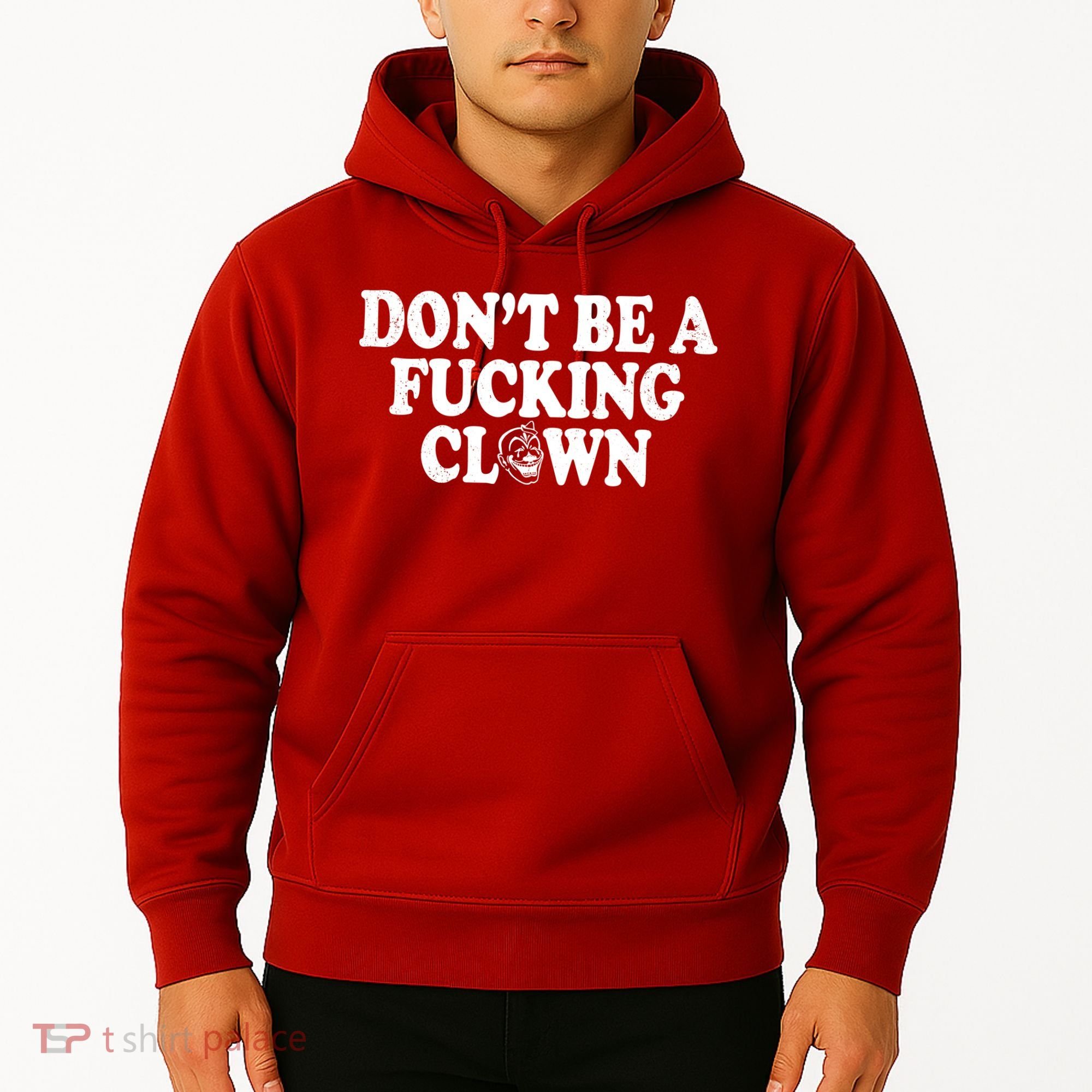Don't Be A Fucking Clown Funny Hoodie