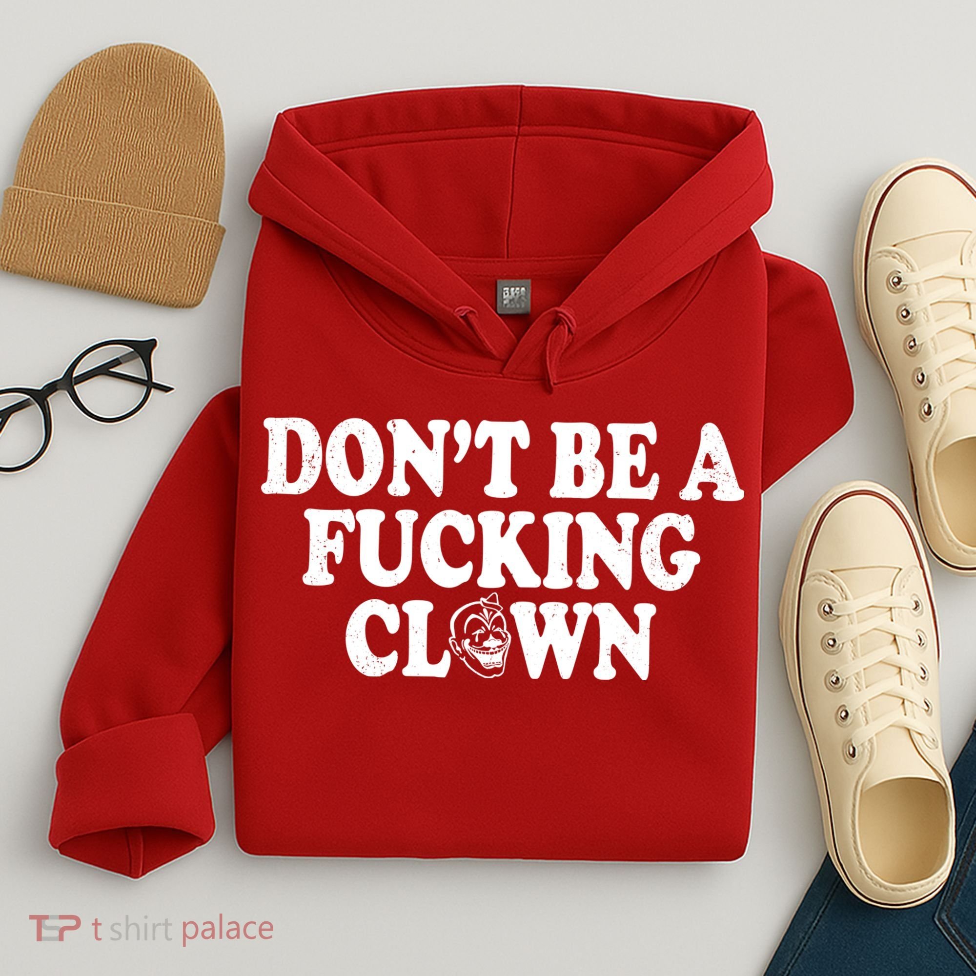 Don't Be A Fucking Clown Funny Hoodie
