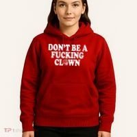 Don't Be A Fucking Clown Funny Hoodie thumb 5
