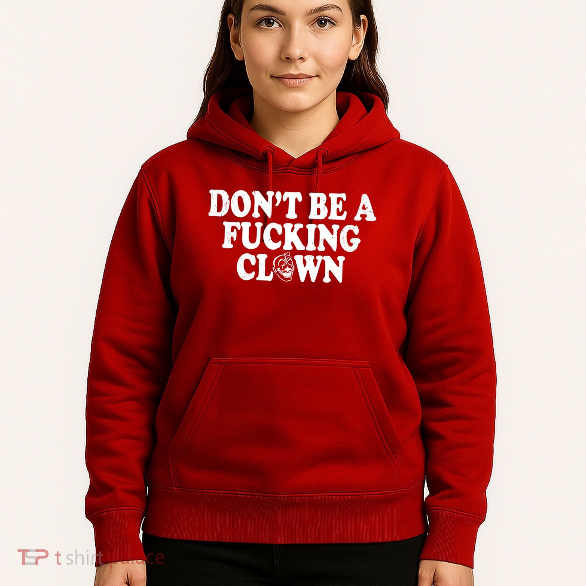 Don't Be A Fucking Clown Funny Hoodie