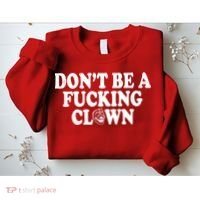 Don't Be A Fucking Clown Funny Sweatshirt thumb 2