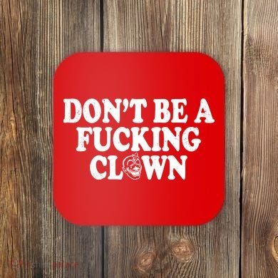 Don't Be A Fucking Clown Funny Coaster