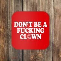 Don't Be A Fucking Clown Funny Coaster thumb 0
