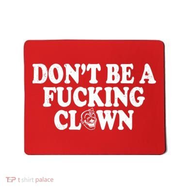 Don't Be A Fucking Clown Funny Mousepad