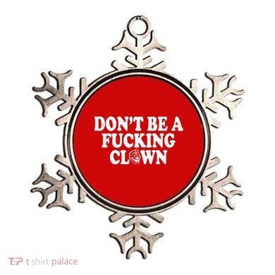 Don't Be A Fucking Clown Funny Ornament