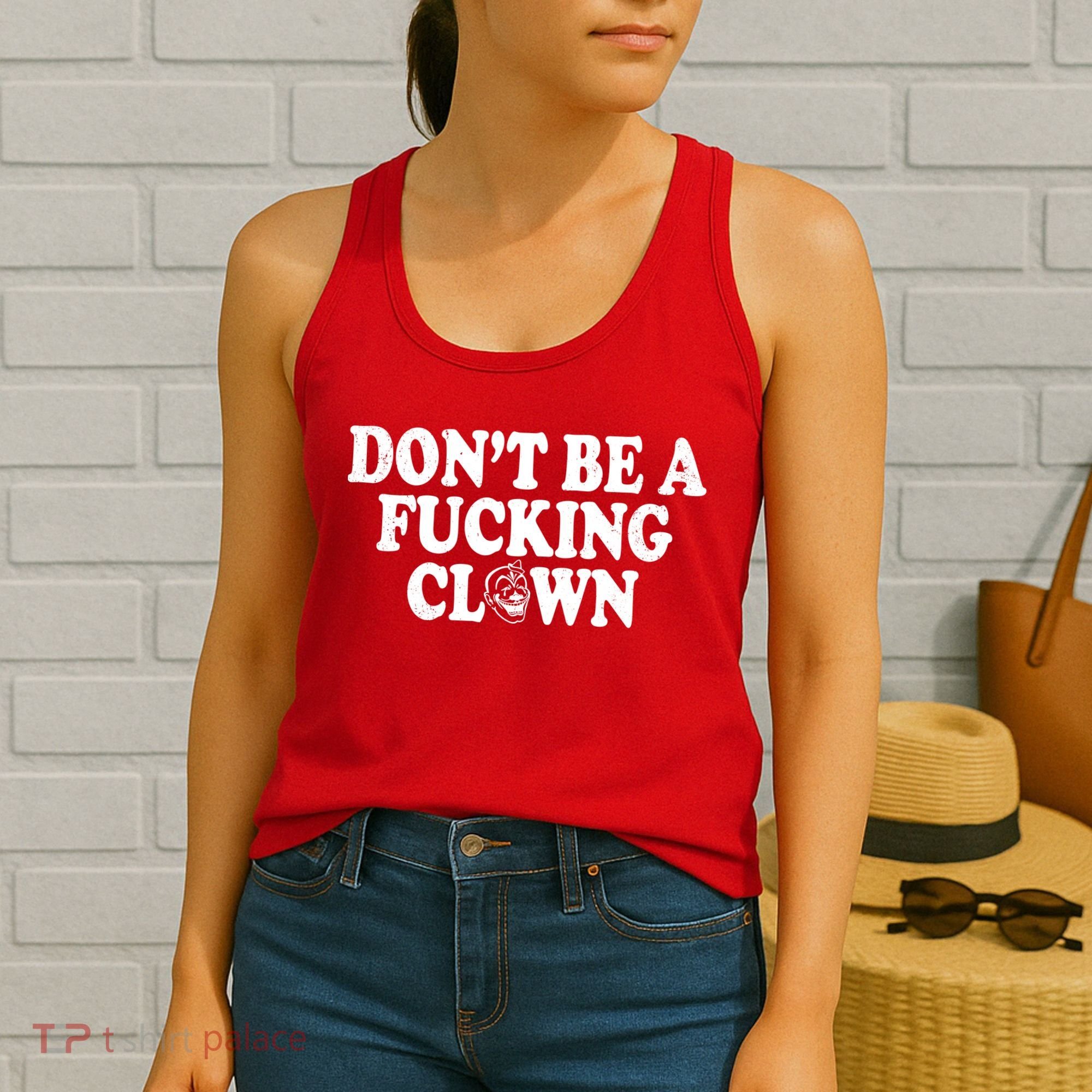 Don't Be A Fucking Clown Funny Women's Tank Top