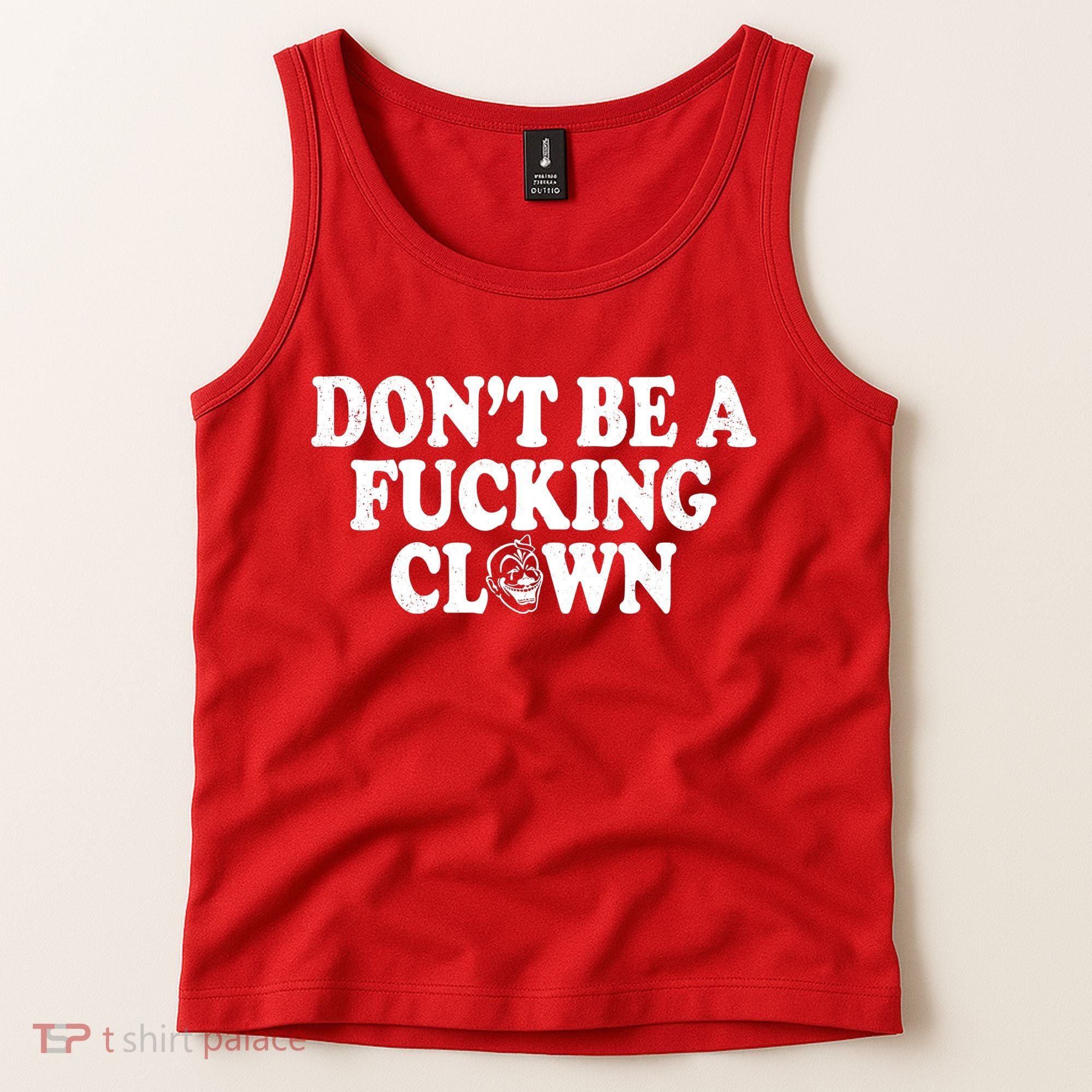 Don't Be A Fucking Clown Funny Tank Top