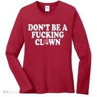 Don't Be A Fucking Clown Funny Women's Long Sleeve Shirt thumb 0