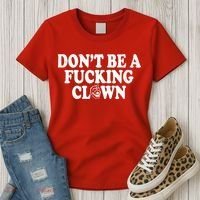 Don't Be A Fucking Clown Funny Women's T-Shirt thumb 3