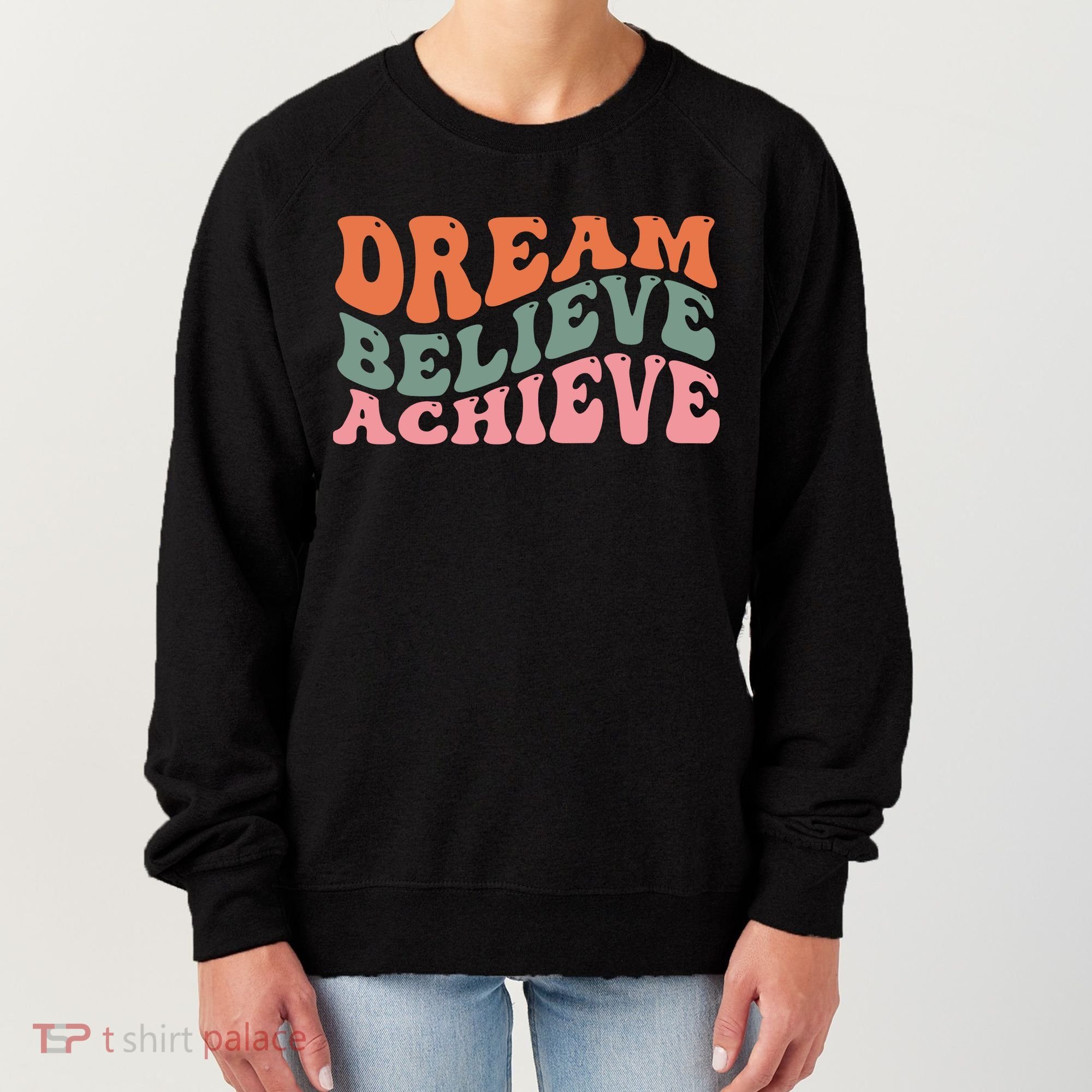 Dream Believe Achieve Retro Quote Women's Sweatshirt