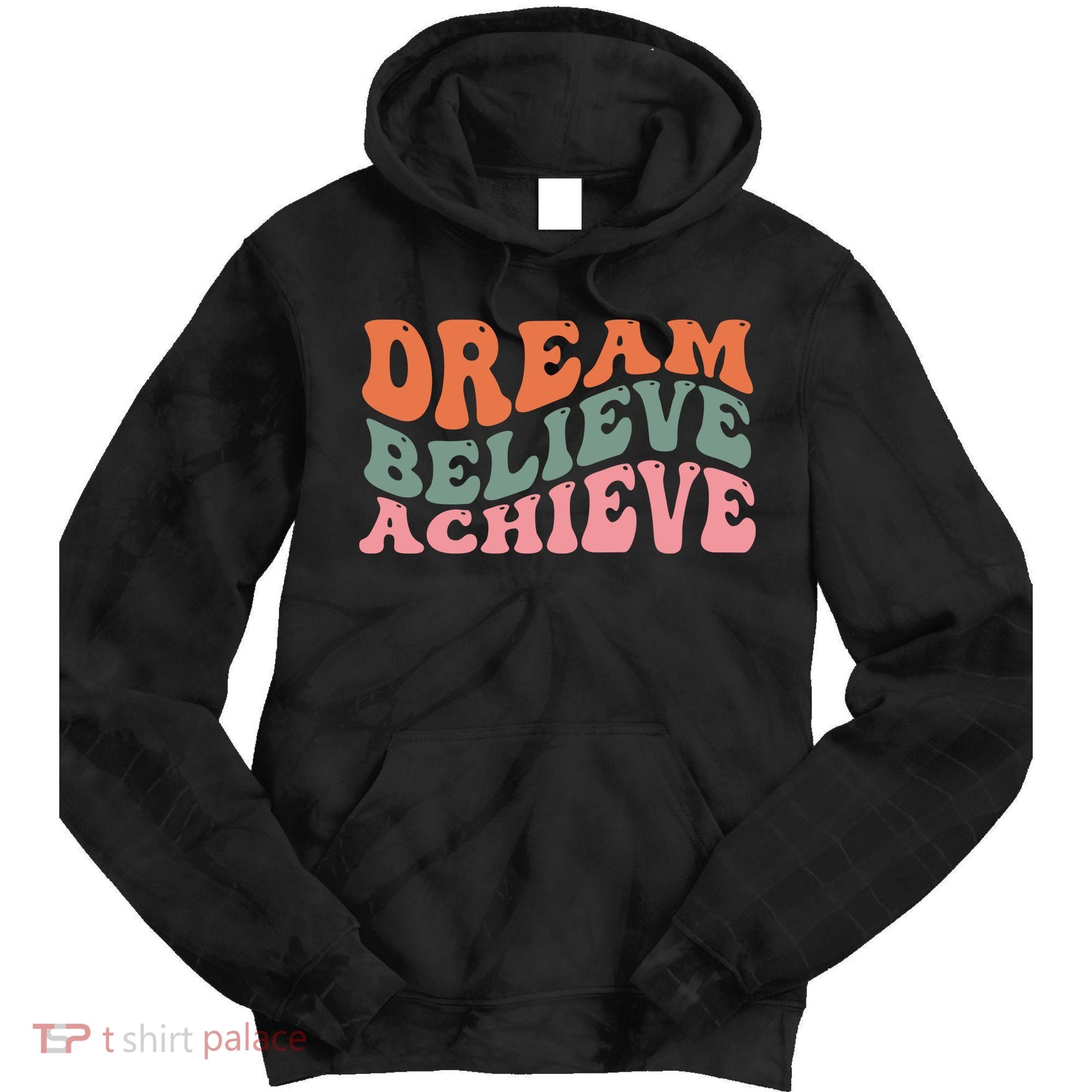 Dream Believe Achieve Retro Quote Tie Dye Hoodie