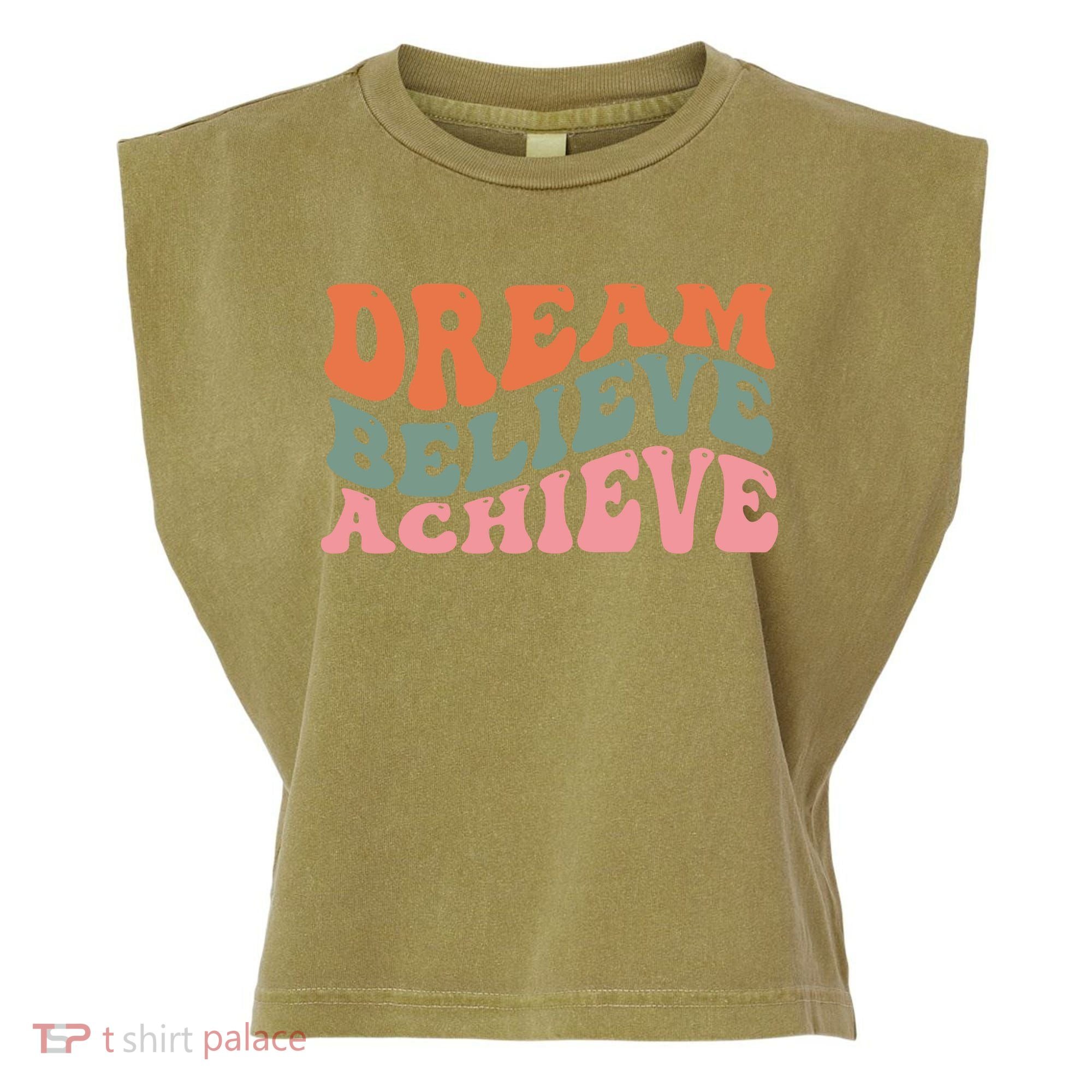 Dream Believe Achieve Retro Quote Garment-Dyed Women's Muscle Tee