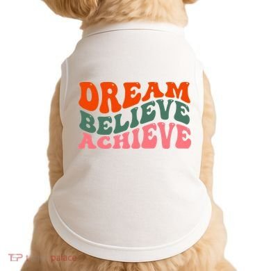 Dream Believe Achieve Retro Quote Doggie Tank