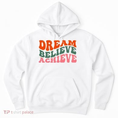 Dream Believe Achieve Retro Quote Hoodie