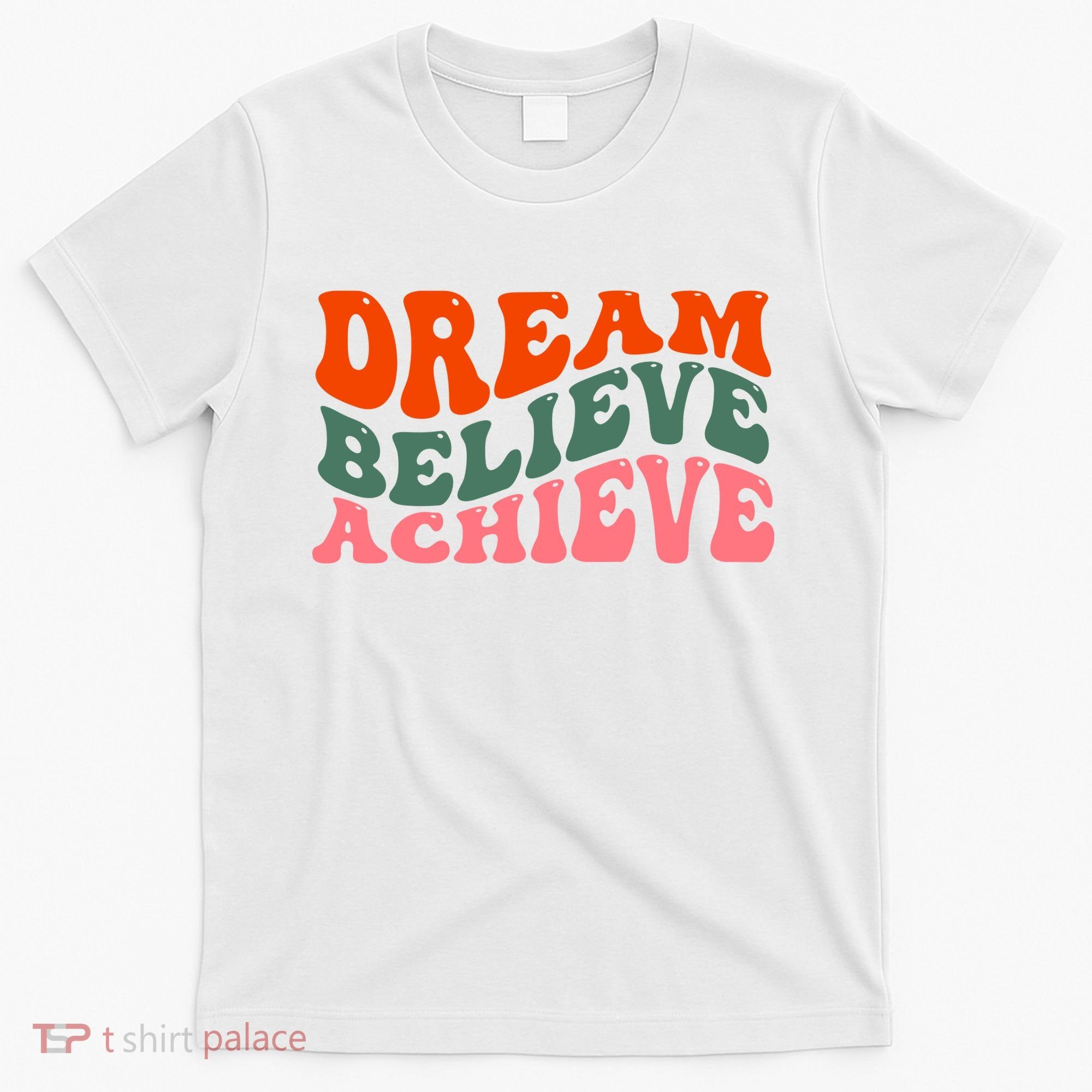Dream Believe Achieve Retro Quote T-Shirt
