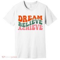 Dream Believe Achieve Retro Quote Premium T-Shirt thumb 0
