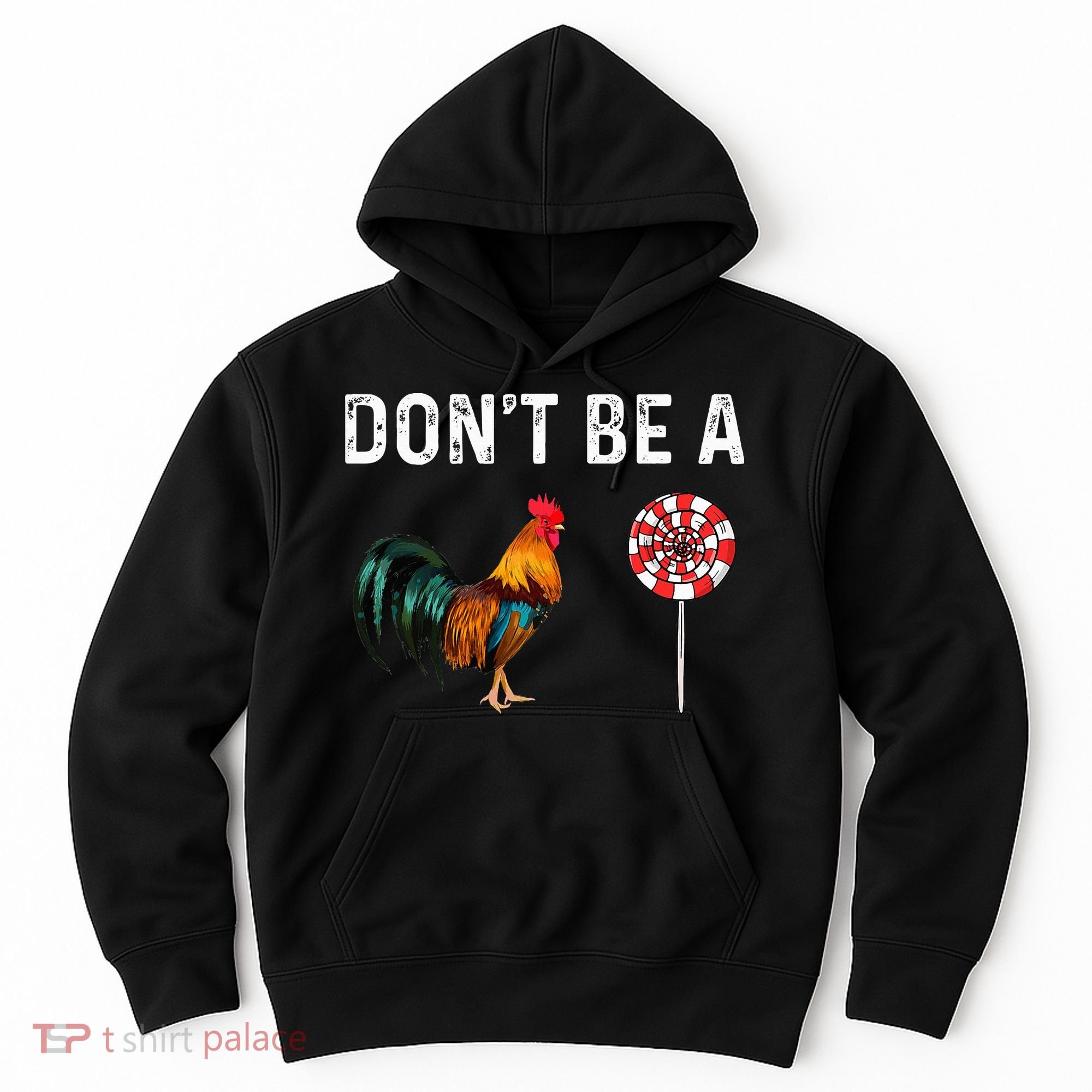 Don't Be A Cock Sucker Sarcastic Hoodie