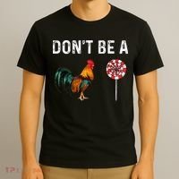Don't Be A Cock Sucker Sarcastic T-Shirt thumb 3