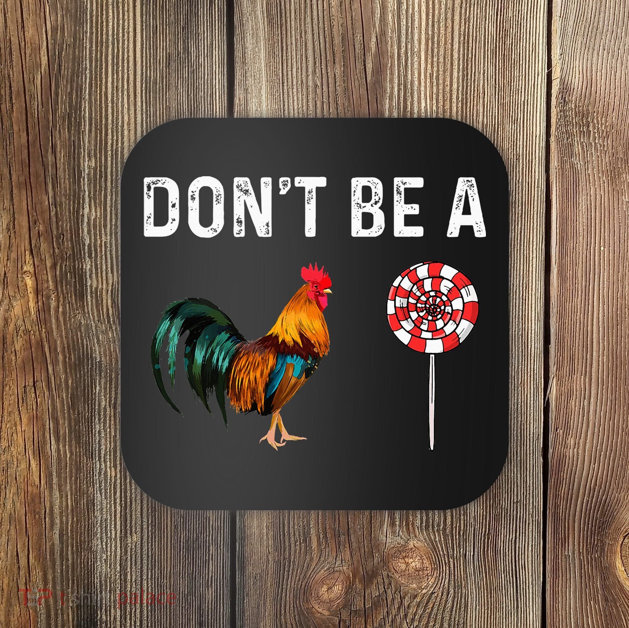 Don't Be A Cock Sucker Sarcastic Coaster