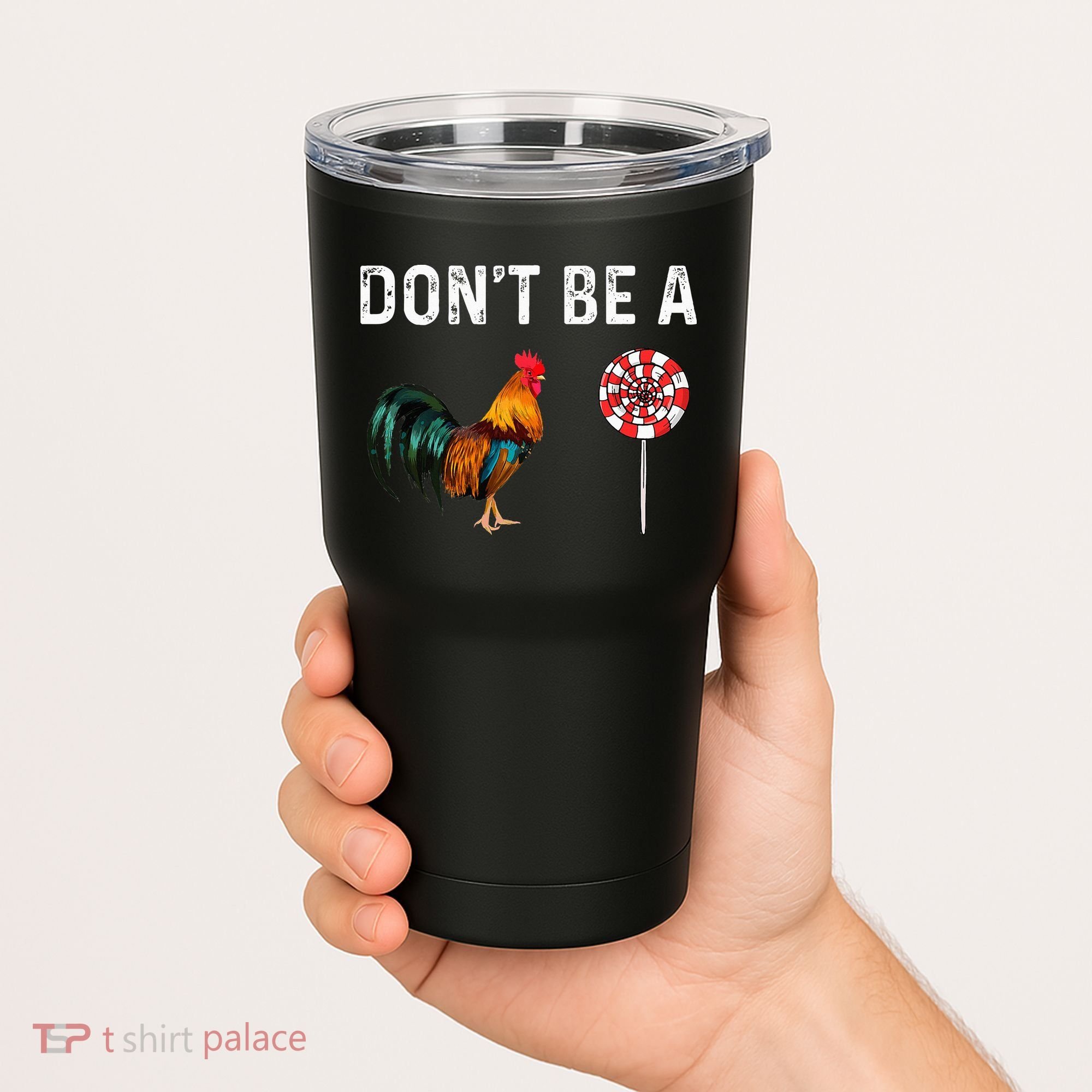 Don't Be A Cock Sucker Sarcastic Tumbler