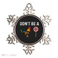 Don't Be A Cock Sucker Sarcastic Ornament thumb 0