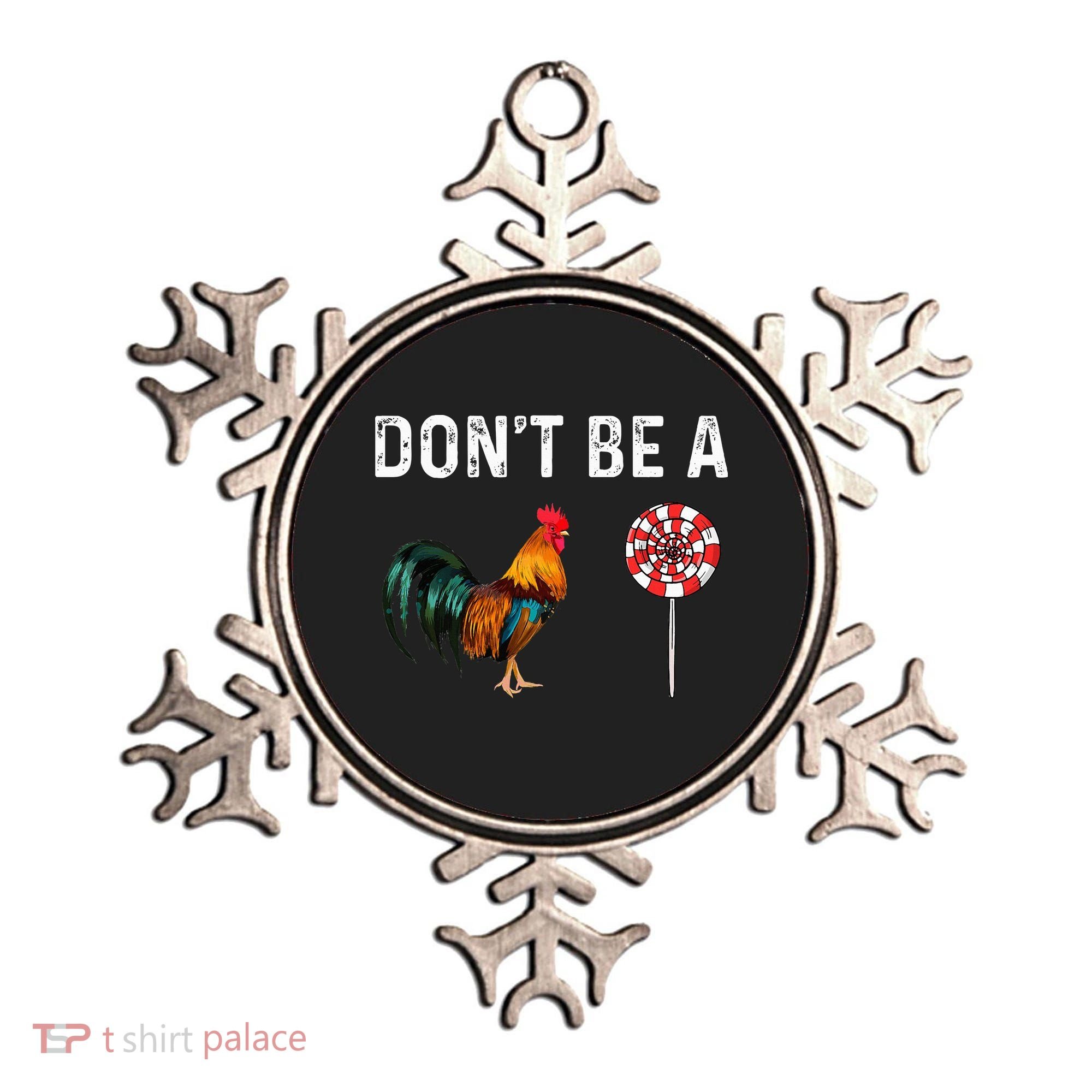 Don't Be A Cock Sucker Sarcastic Ornament