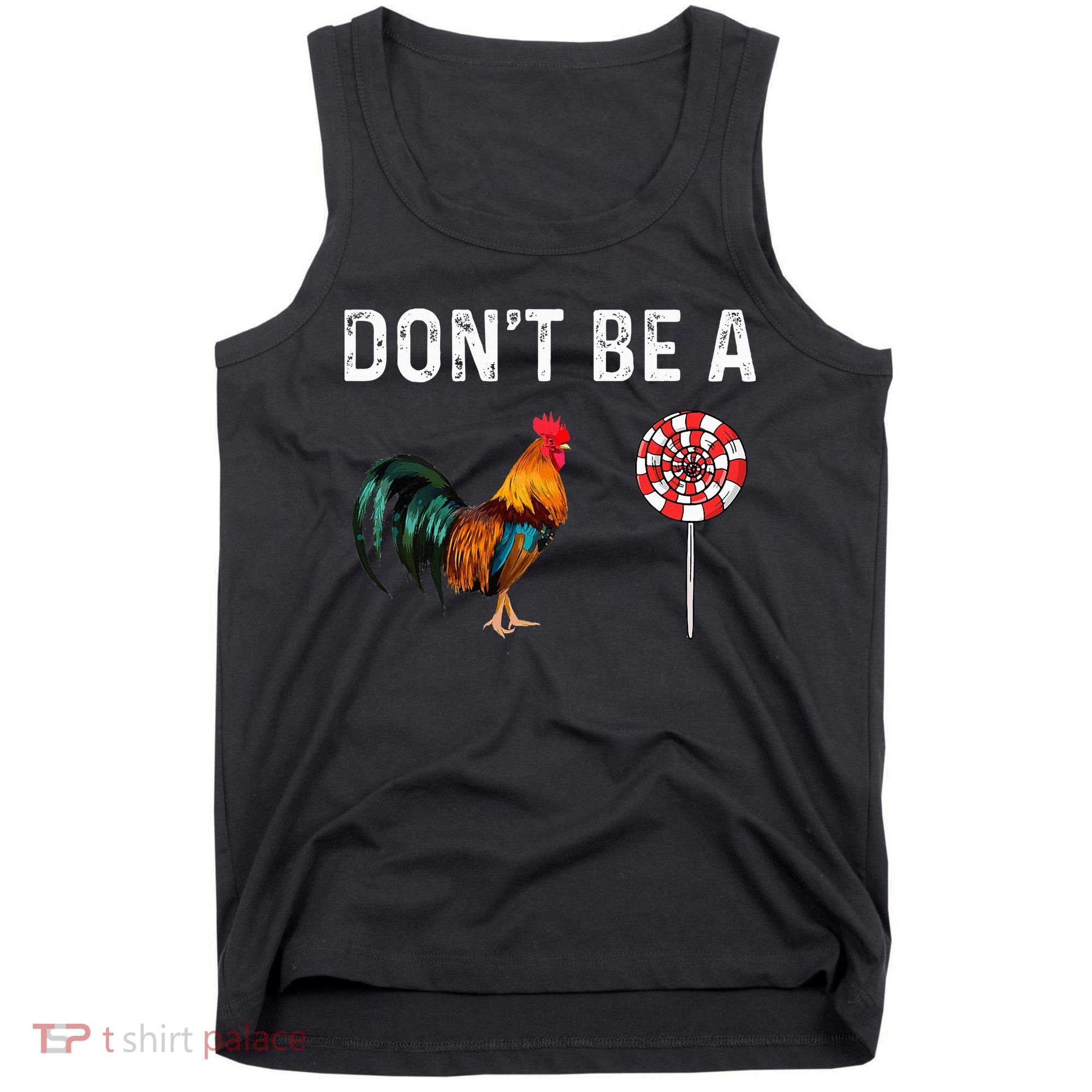 Don't Be A Cock Sucker Sarcastic Tank Top
