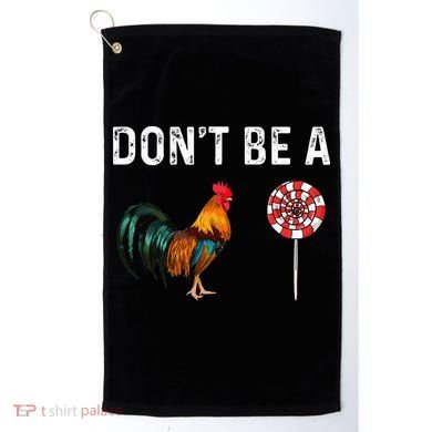 Don't Be A Cock Sucker Sarcastic Golf Towel