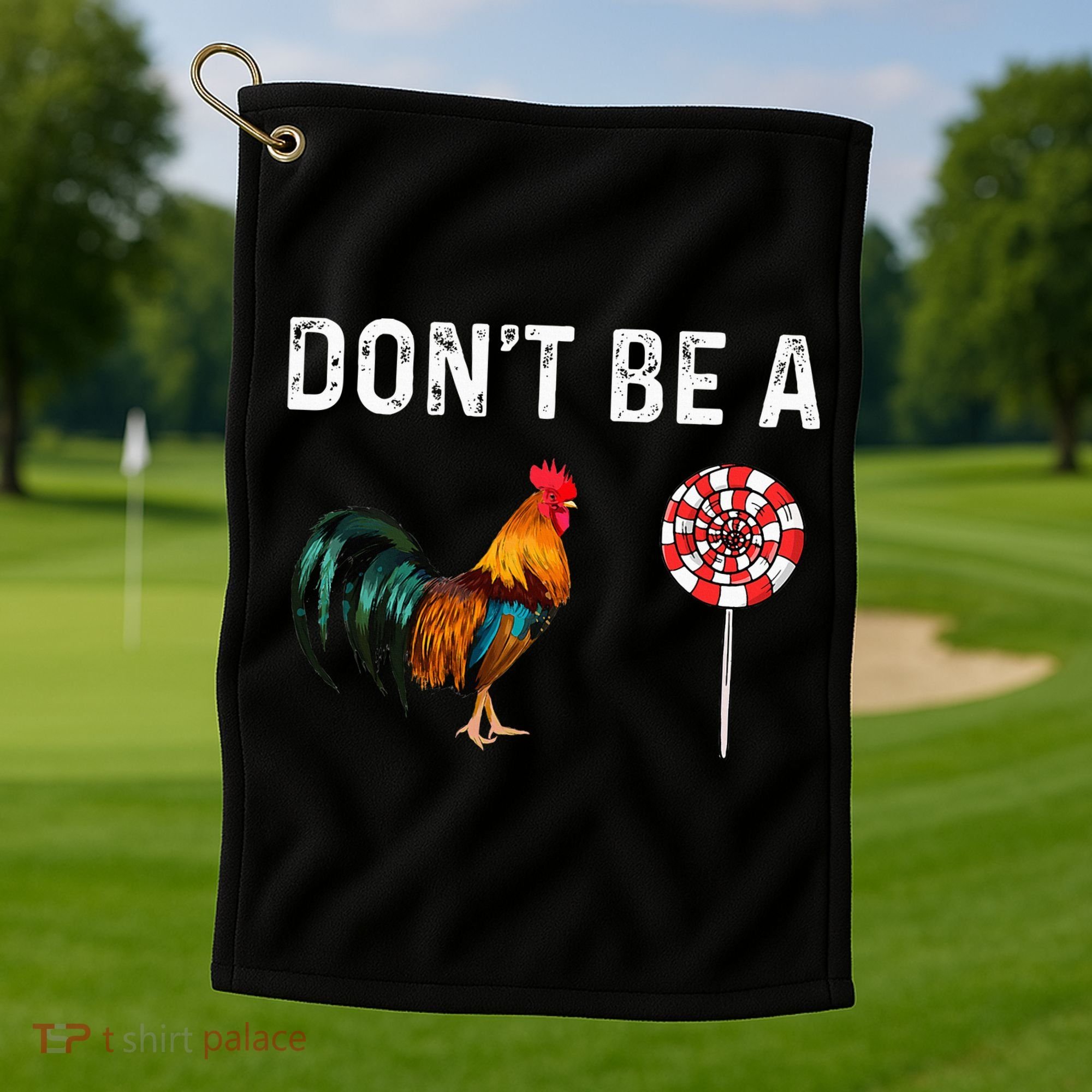 Don't Be A Cock Sucker Sarcastic Golf Towel