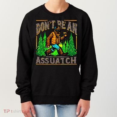 Dont Be An Assquatch Women's Sweatshirt