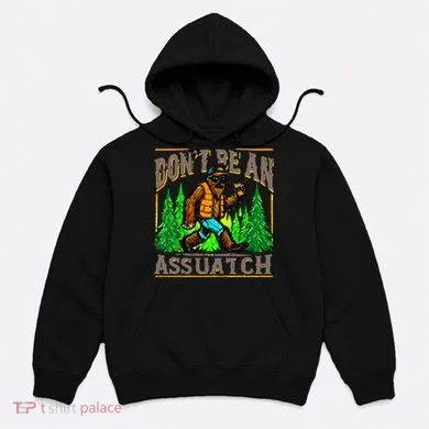 Dont Be An Assquatch Hoodie