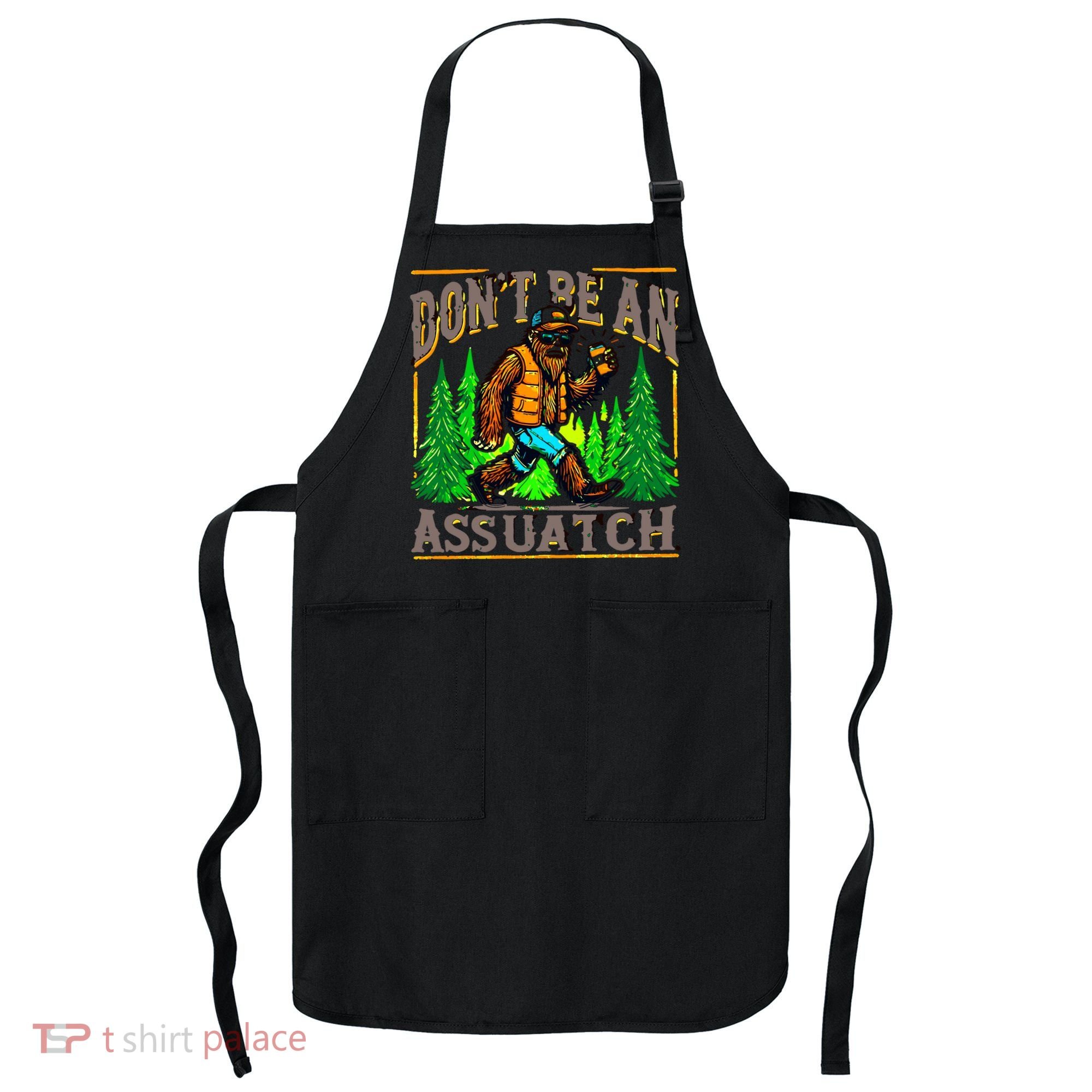 Dont Be An Assquatch Apron