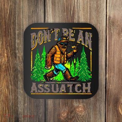 Dont Be An Assquatch Coaster