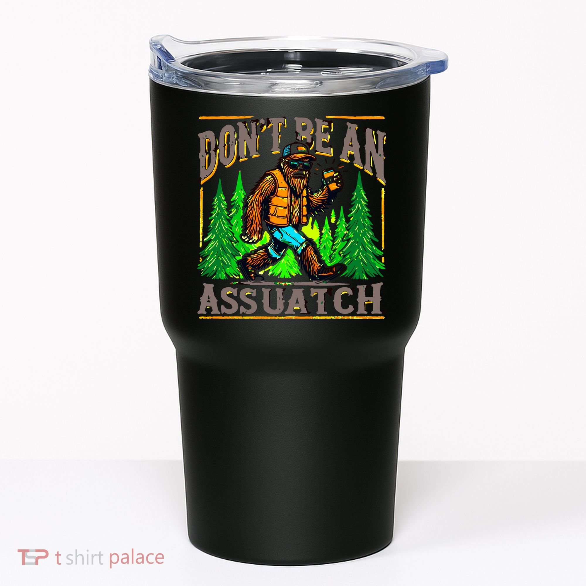 Dont Be An Assquatch Tumbler