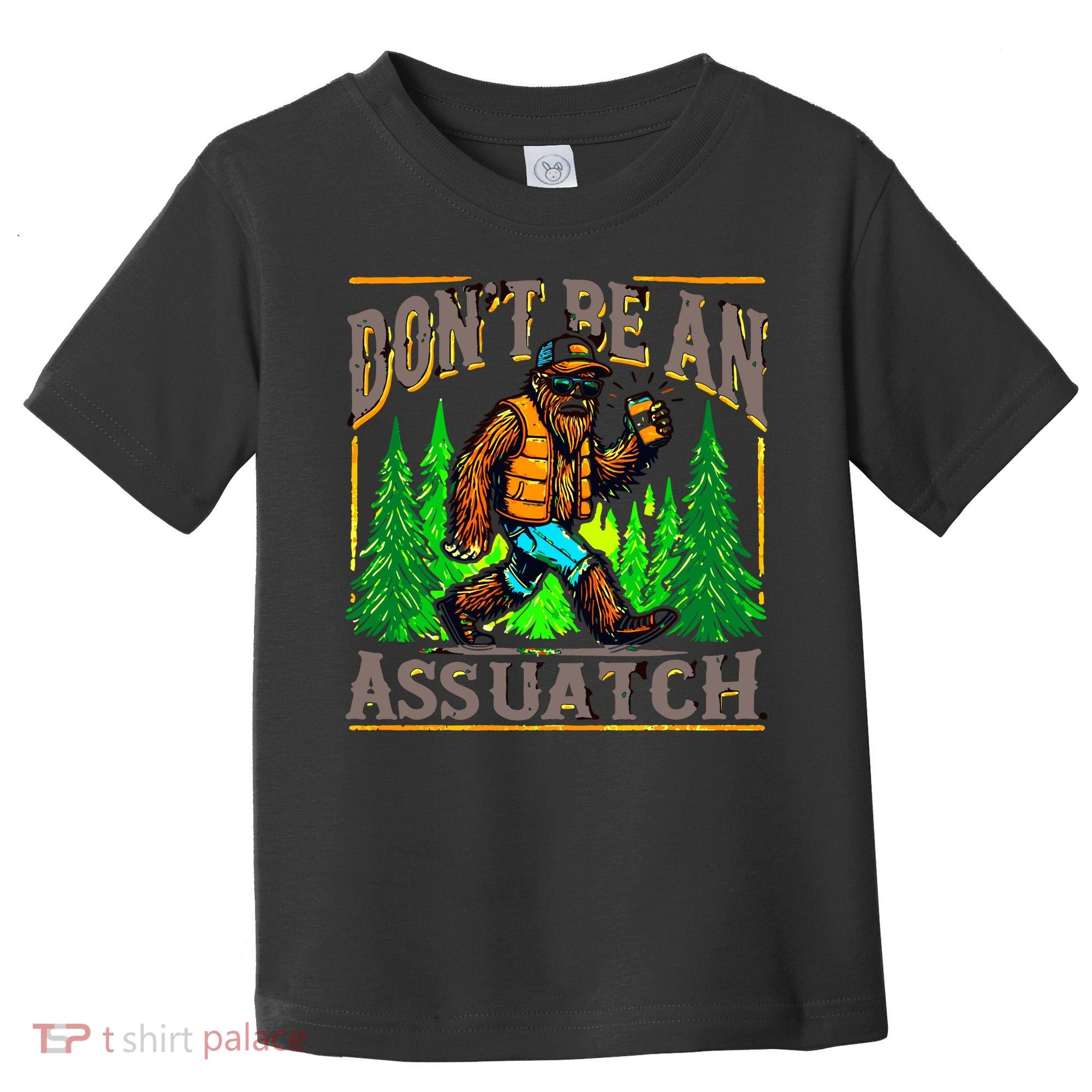 Dont Be An Assquatch Toddler T-Shirt