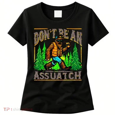 Dont Be An Assquatch Women's T-Shirt