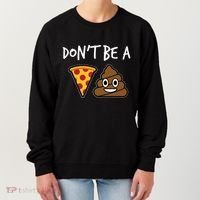 Dont Be A Pizza Shit Funny Women's Sweatshirt thumb 0