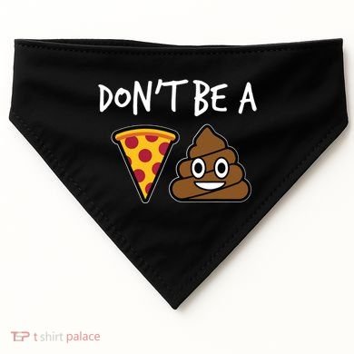 Dont Be A Pizza Shit Funny USA-Made Doggie Bandana