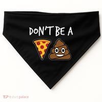 Dont Be A Pizza Shit Funny USA-Made Doggie Bandana thumb 0