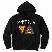 Dont Be A Pizza Shit Funny Hoodie thumb 0
