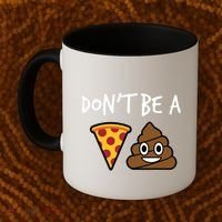 Dont Be A Pizza Shit Funny Coffee Mug thumb 2