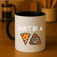 Dont Be A Pizza Shit Funny Coffee Mug thumb 4