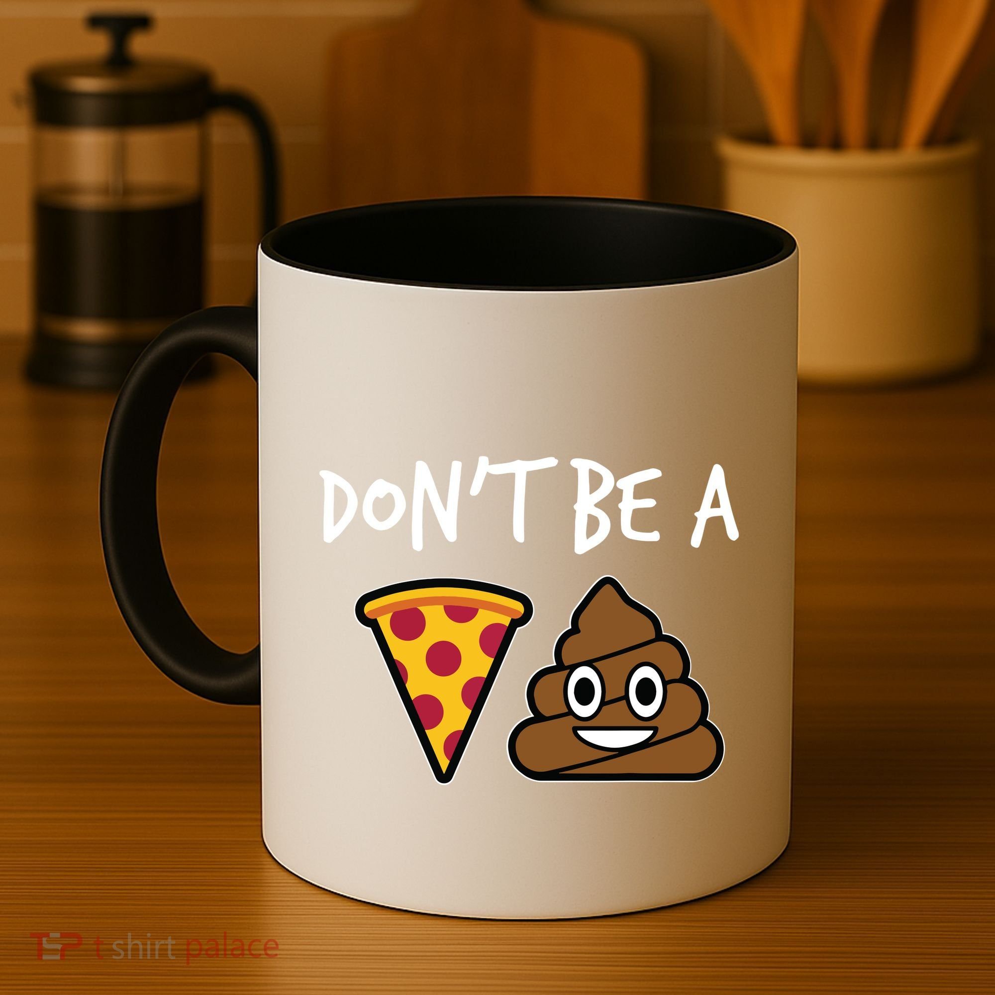 Dont Be A Pizza Shit Funny Coffee Mug